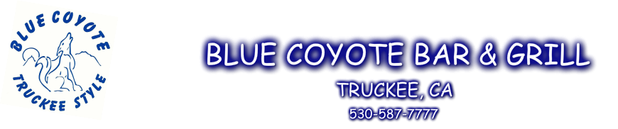 The Blue Coyote Bar and Grill, Truckee, CA (530) 587-7777
